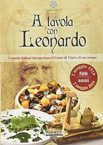 Libro - A tavola con Leonardo. I cuochi italiani interpretan - Stecchi, Guido