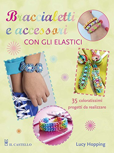 Libro - Braccialetti e accessori con gli elastici - Hopping, Lucy