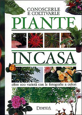 Book - Plants in the house. Know them and cultivate them - Gelio, Pietro P.