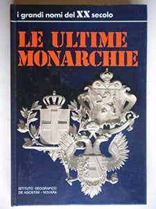 Libro - LE ULTIME MONARCHIE - AA.VV