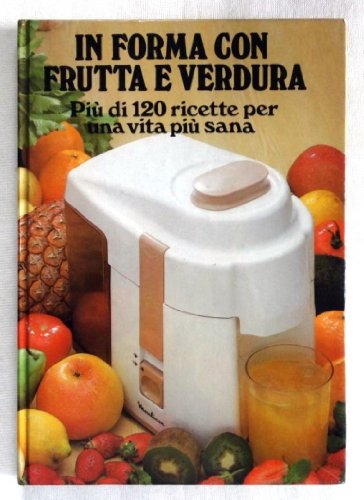 Book - IN SHAPE WITH FRUIT AND VEGETABLES - Aa.Vv.