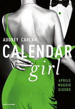 Carica l&#39;immagine nel visualizzatore di Gallery, Libro - Calendar girl. Aprile, maggio, giugno - Carlan, Audrey