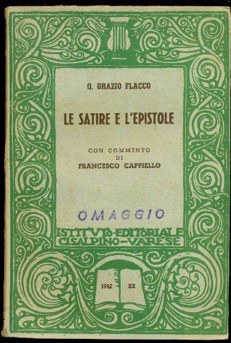 Libro - Le satire e le#39;epistole - ORAZIO FLACCO, Quinto ( - ORAZIO FLACCO, Quinto (Venosa, 65 a.C. - Sabina, 8 a.C.)