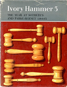 Book - Ivory Hammer 3 : the Year At Sotheby's &amp; Parke-Berne - Edited by Michael Strauss