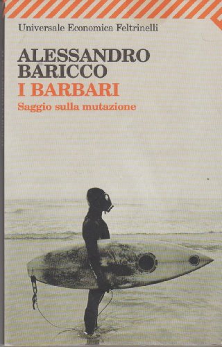 Libro - I barbari. Saggio sulla mutazione - Baricco, Alessandro