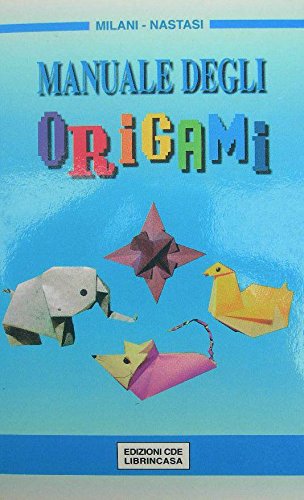 Libro - MANUALE DEGLI ORIGAMI (67) - Milani - Nastasi