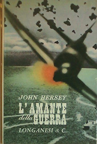 Libro - L'AMANTE DELLA GUERRA - HERSEY JOHN