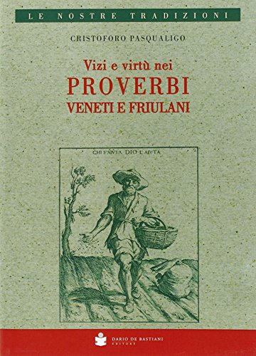 Libro - Vizi e virtù nei proverbi veneti e friulani - Pasqualigo, Cristoforo