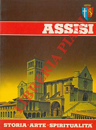 Book - Assisi. History - Art - Spirituality. - THIN Pasquale P. -