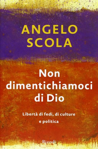 Libro - Non dimentichiamoci di Dio. Libertà di fedi, di cult - Scola, Angelo