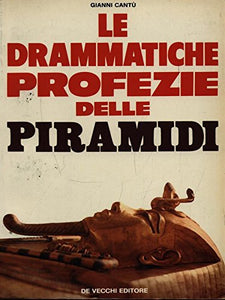 Libro - Le drammatiche profezie delle piramidi - Gianni Cantù