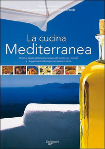 Libro - La cucina mediterranea. Ricette e segreti della tavo - Balducchi, Paola