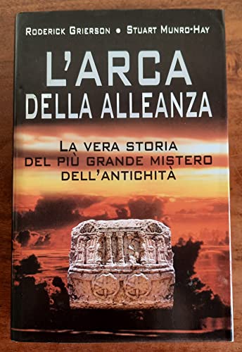 Libro - L’ARCA DELL’ALLEANZA - La vera storia del più grande - Roderick Grierson - Stuart Munro-Hay