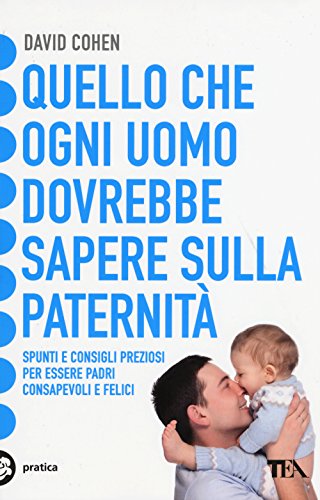 Libro - Quello che ogni uomo dovrebbe sapere sulla paternità - Cohen, David