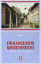 Carica l&#39;immagine nel visualizzatore di Gallery, Libro - Francesco Drzewiecki. n. 22666: un prete nel lager - Peloso, Flavio