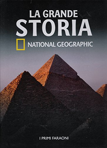 Libro - LA GRANDE STORIA NATIONAL GEOGRAPHIC. I PRIMI FARAONI - AA VV