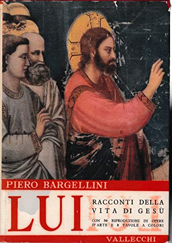 Libro - Lui racconti della vita di Gesu' - Piero Bargellini