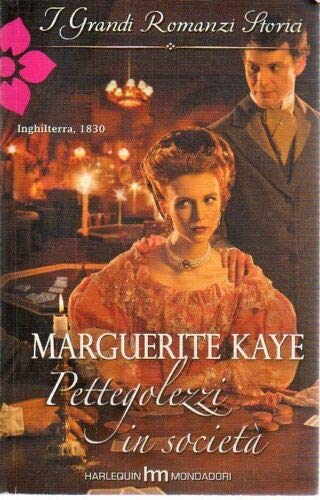 Libro - Pettegolezzi in società Marguerite Kaye Romanzi Storici Mond