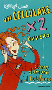 Libro - Un cellulare per due ovvero storie d'amore al telefono - Lamb, Kathryn