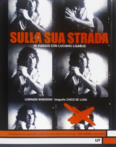 Libro - Sulla sua strada. In viaggio con Luciano Ligabue. Ed - Minervini, Corrado