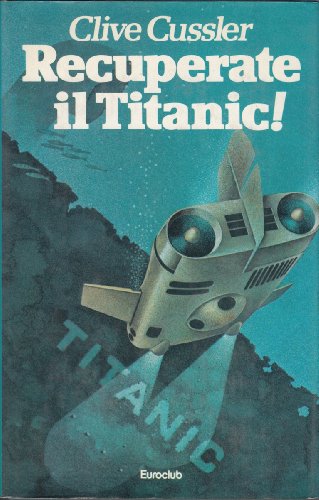 Libro - Recuperate il Titanic! - Clive Cussler