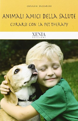 Book - Animals friends of health. Healing yourself with pet therapy - Ballarini, Giovanni