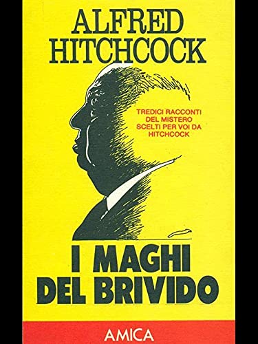 Libro - I MAGHI DEL BRIVIDO -13 RACCONTI DEL MISTERO SCELTI DA HITCHCOCK - AA.VV