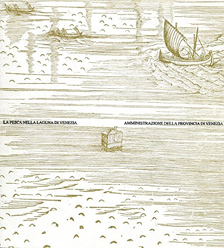 Libro - La pesca nella laguna di Venezia. Antologia storica di testi