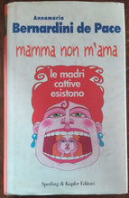 Load image into Gallery viewer, Libro - Mamma non m&#39;ama. Le madri cattive esistono - Bernardini de Pace, Annamaria