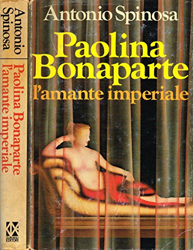 Libro - PAOLINA BONAPARTE. L'AMANTE IMPERIALE. - ANTONIO SPINOSA
