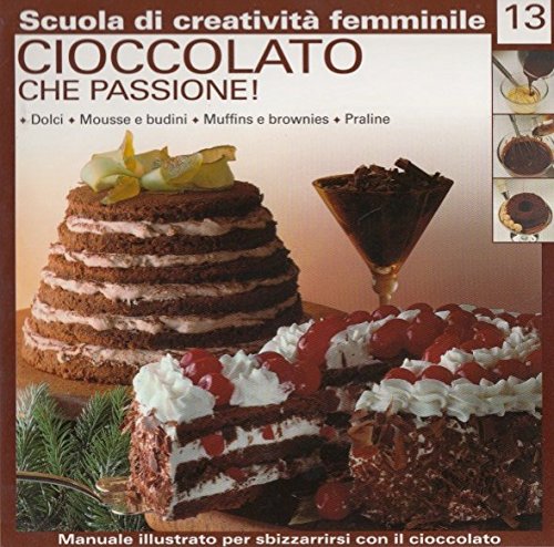 Libro - L- DONNA MODERNA CIOCCOLATO CHE PASSIONE 13-- MONDADORI-- 1a ED- 2006- B