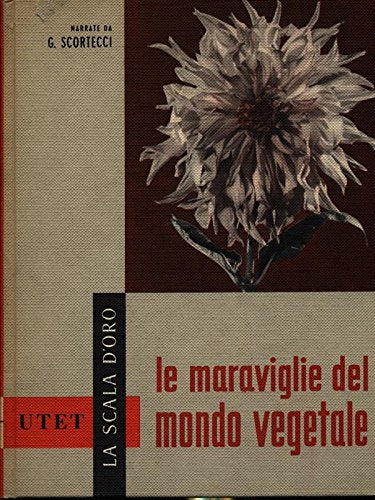 Libro - Le meraviglie del mondo vegetale - G. Scortecci