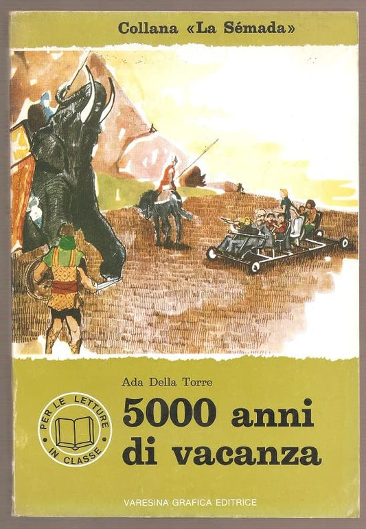 Libro - 5000 ANNI DI VACANZA. - Ada Della Torre. Illustraz. di Pino Speroni.