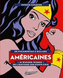 Libro - Américaines : De Pocahontas à Hillary, 50 Wonder Wom - Sabatier, Patrick