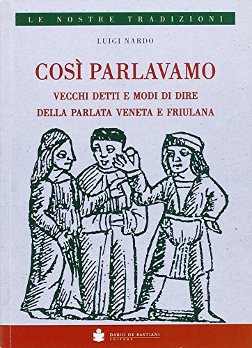 Libro - Così parlavamo. Vecchi detti e modi di dire della pa - Nardo, Luigi