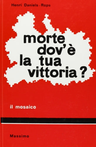 Libro - Morte, dov'è la tua vittoria? - Daniel Rops, Henri