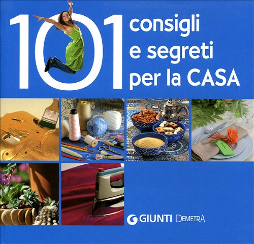 Libro - Centouno consigli e segreti per la casa. Ediz. illus - Giunti Demetra