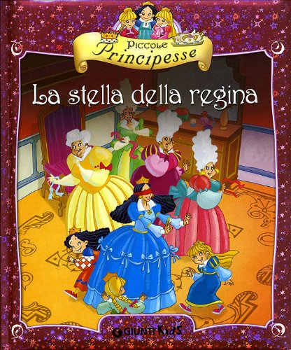 Book - Little Princesses. The Queen's Star - Belardinelli, Bianca