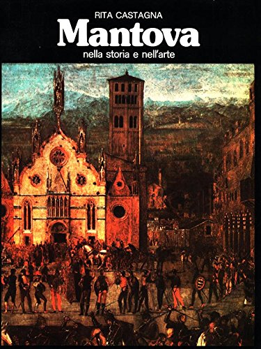 Libro - MANTOVA NELLA STORIA E NELL'ARTE - CASTAGNA RITA