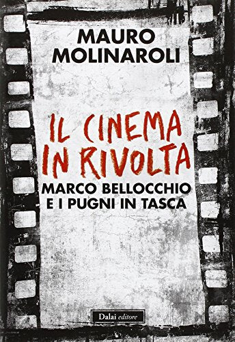 Libro - IL CINEMA IN RIVOLTA - MOLINAROLI MAURO