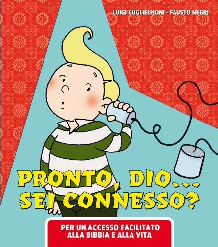 Libro - Pronto Dio? Sei connesso?. Per un accesso facilitato - Guglielmoni, Luigi