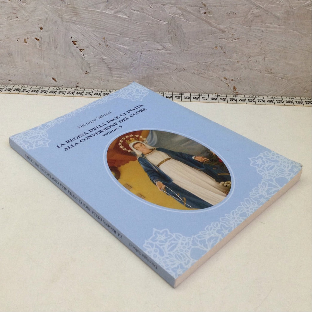 Libro - La regina della pace ci invita alla conversione del cuore - Salucci 2010