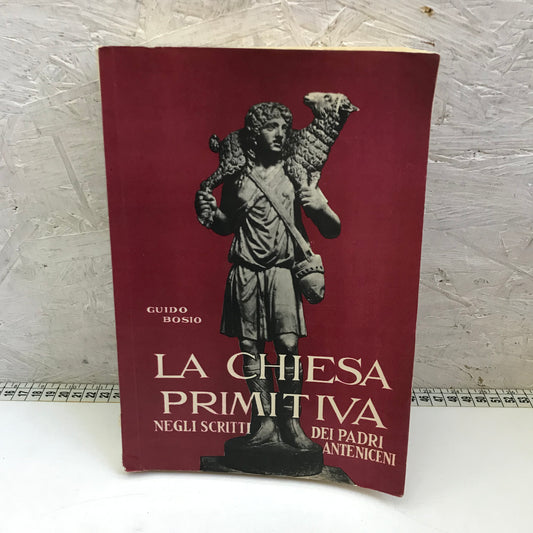 Libro - La chiesa primitiva Vol. 1 Negli scritti dei Padri Anteniceni Bosio 1960