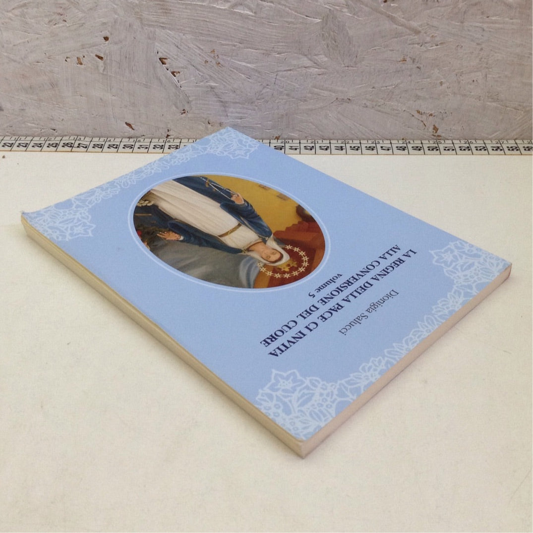 Libro - La regina della pace ci invita alla conversione del cuore - Salucci 2010