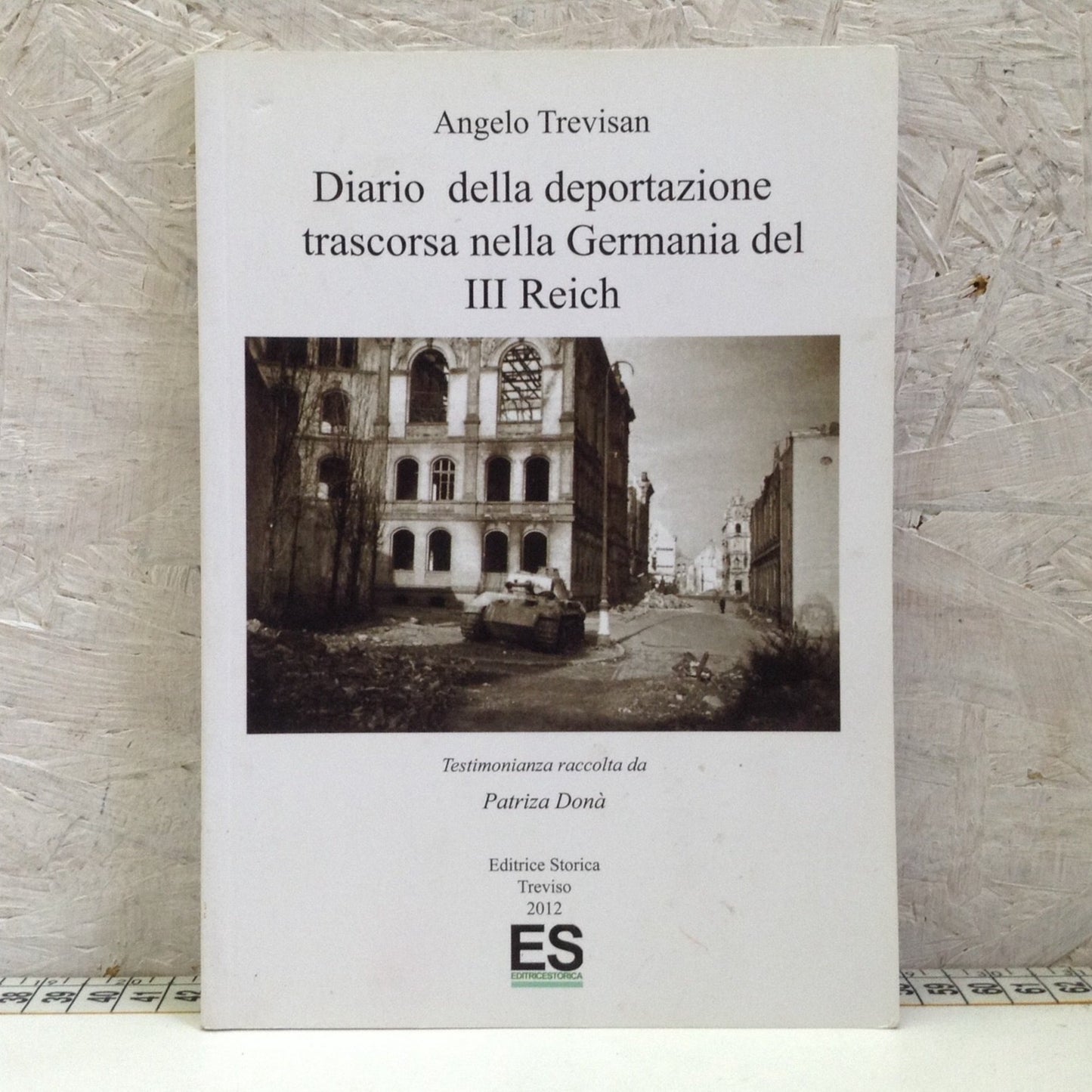 Libro - Diario deportazione trascorsa Germania III Reich - Trevisan Donà ES 2012