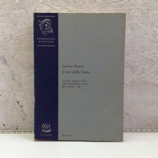 Libro - L’oro dello stato Società finanza Repubblica Veneta '500 - Pezzolo 1990