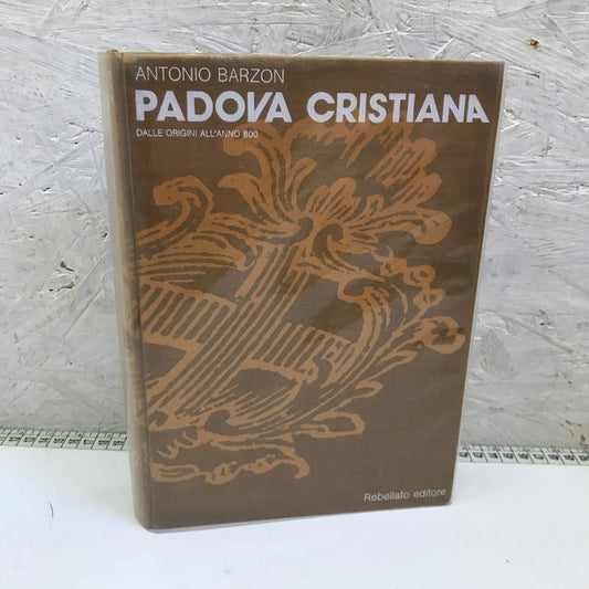 Libro - Padova cristiana Dalle origini all'anno 800 - Barzon Rebellato 1979