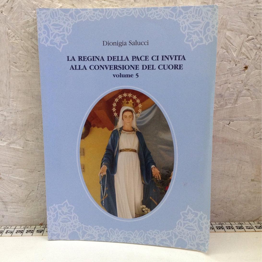 Libro - La regina della pace ci invita alla conversione del cuore - Salucci 2010