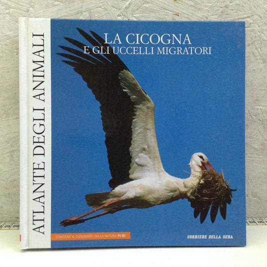 Libro - Atlante degli animali 14 La cicogna e uccelli migratori - corriere 2006